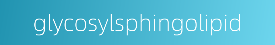 glycosylsphingolipid的同义词