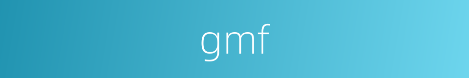 gmf的同义词