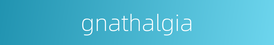 gnathalgia的同义词