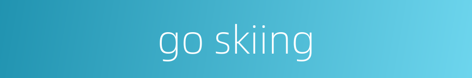 go skiing的同义词
