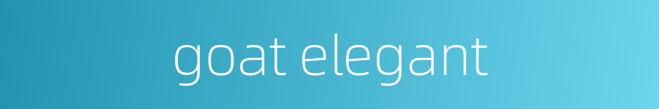 goat elegant的同义词