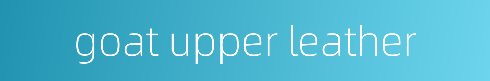 goat upper leather的同义词