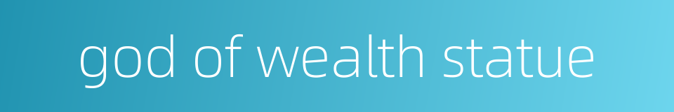 god of wealth statue的同义词