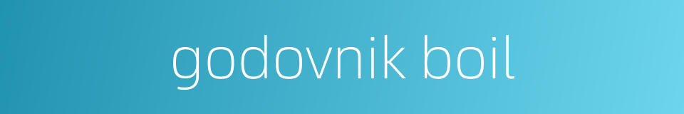 godovnik boil的同义词