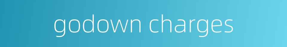 godown charges的同义词