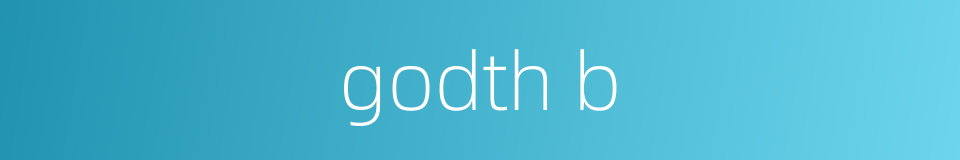 godth b的同义词