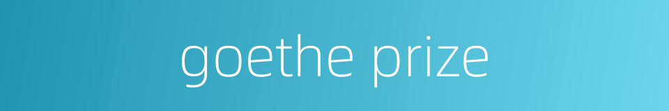 goethe prize的同义词
