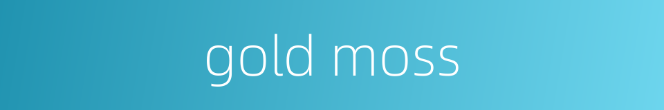 gold moss的同义词