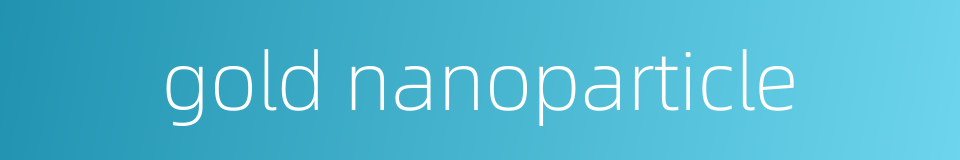 gold nanoparticle的同义词