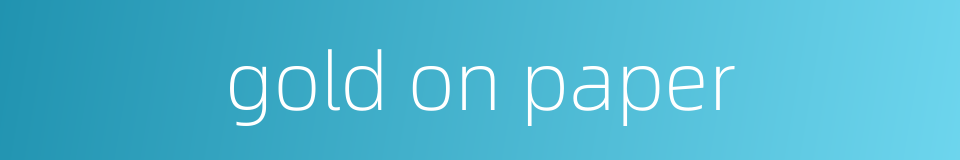 gold on paper的同义词