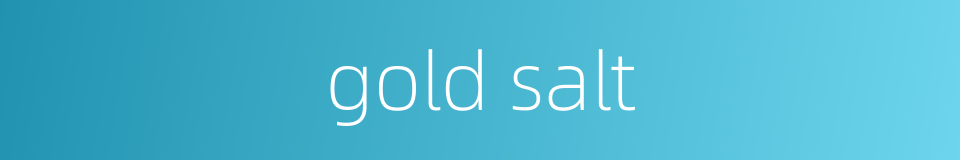 gold salt的同义词