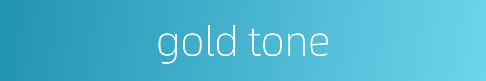 gold tone的同义词