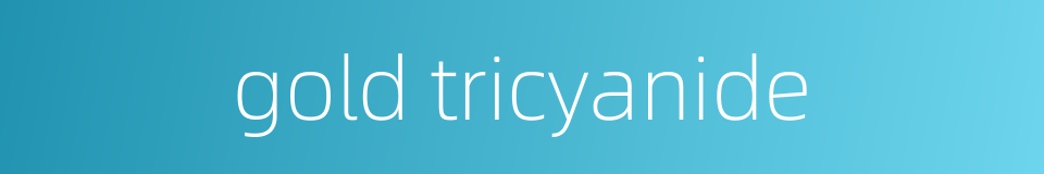 gold tricyanide的同义词