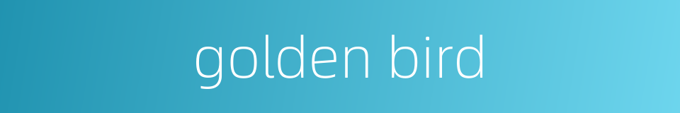golden bird的同义词