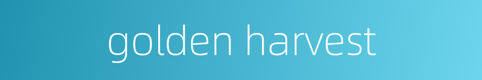 golden harvest的同义词