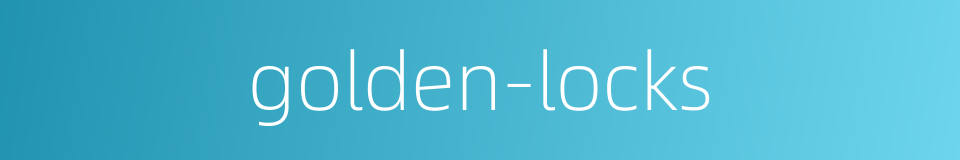 golden-locks的同义词