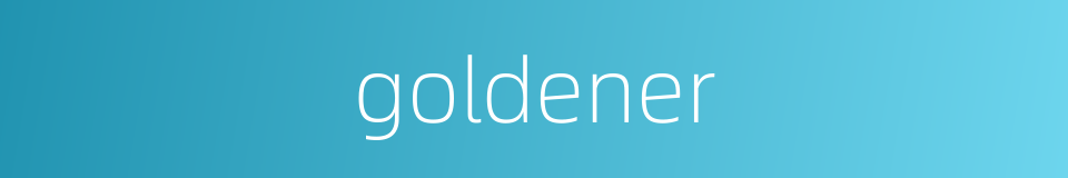 goldener的同义词