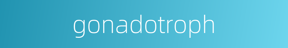 gonadotroph的同义词