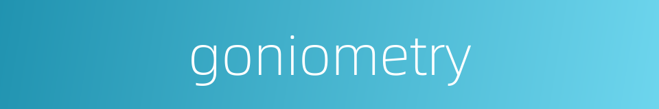 goniometry的同义词