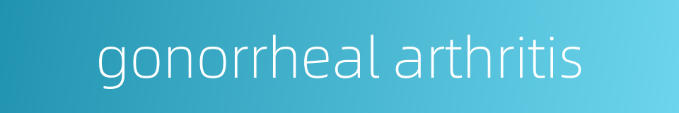gonorrheal arthritis的同义词