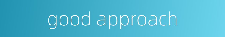 good approach的同义词