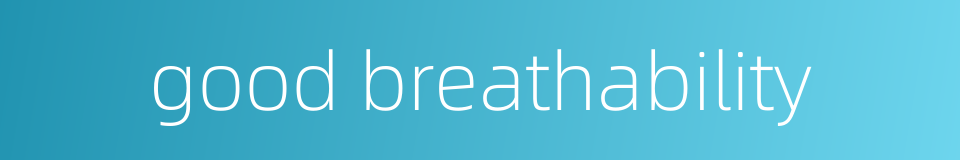 good breathability的同义词