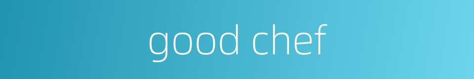 good chef的同义词