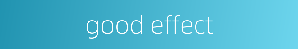 good effect的同义词