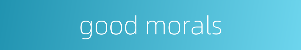 good morals的同义词