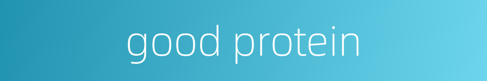 good protein的同义词