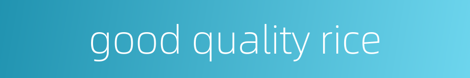 good quality rice的同义词