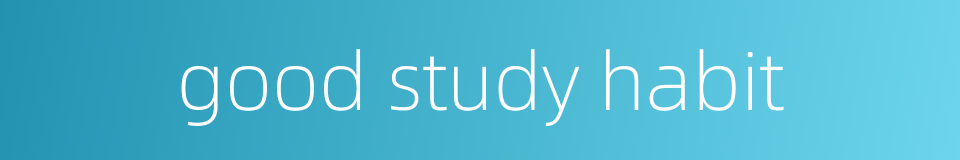 good study habit的同义词