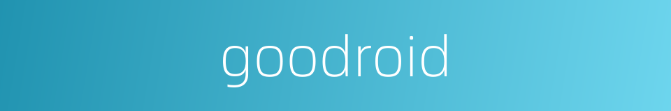 goodroid的同义词