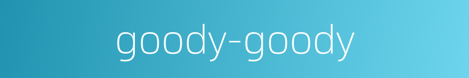 goody-goody的同义词