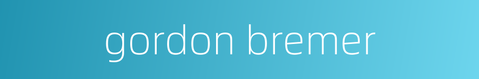 gordon bremer的同义词