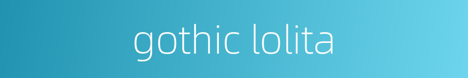 gothic lolita的同义词