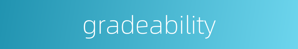gradeability的同义词