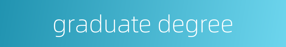 graduate degree的同义词