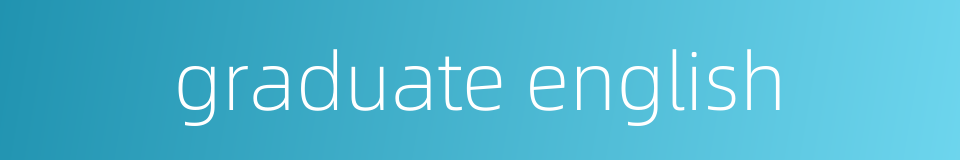 graduate english的同义词