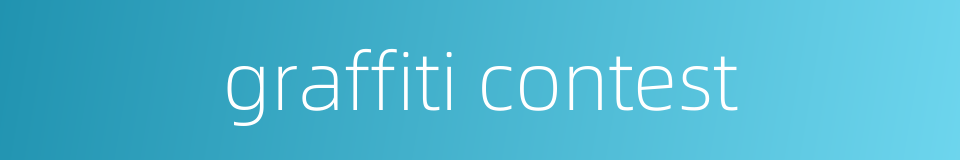 graffiti contest的同义词