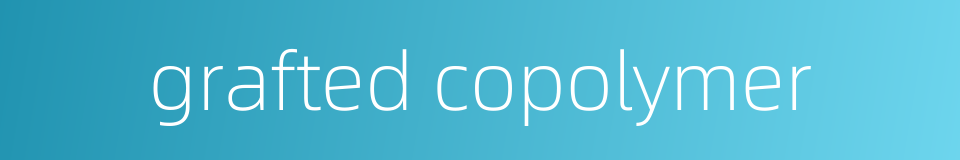 grafted copolymer的同义词