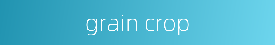 grain crop的同义词