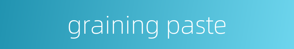 graining paste的同义词