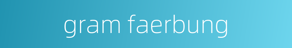 gram faerbung的同义词