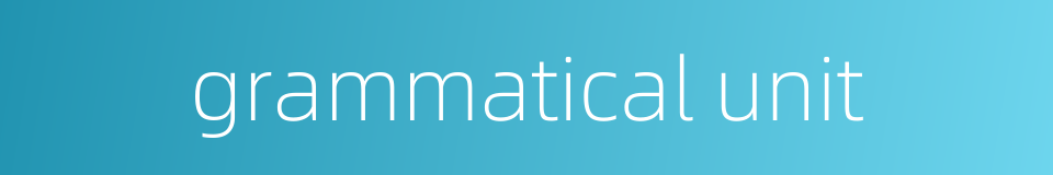 grammatical unit的同义词