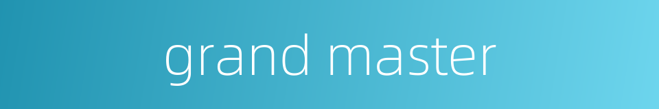 grand master的同义词