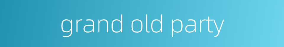 grand old party的同义词