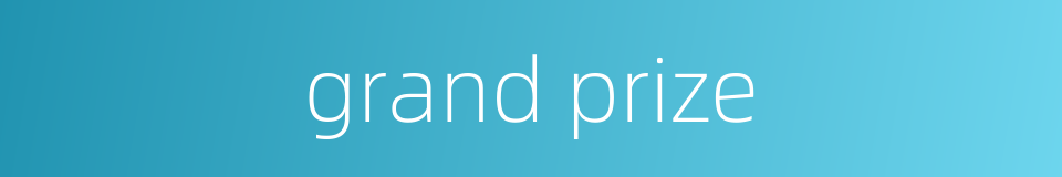 grand prize的同义词