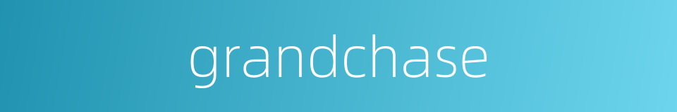grandchase的同义词