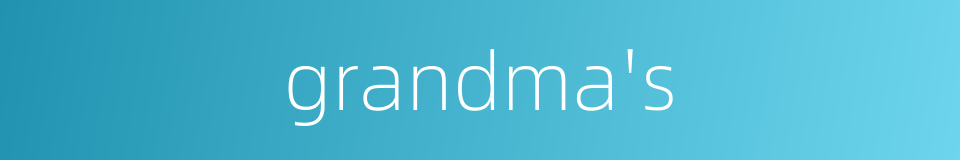 grandma's的同义词